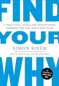 Find Your Why: A Practical Guide for Discovering Purpose for You and Your Team